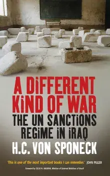 A Different Kind of War: The Un Sanctions Regime in Iraq, Hardcover/H. C. Sponeck