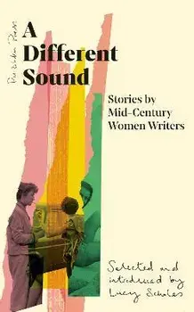 A Different Sound. Stories by Mid-Century Women Writers, Hardback/Various
