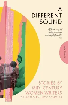 A Different Sound. Stories by Mid-Century Women Writers, Paperback/Various