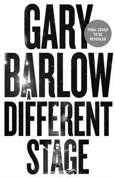 A Different Stage. The remarkable and intimate life story of Gary Barlow told through music, Hardback/Gary Barlow