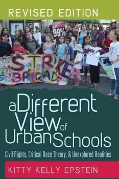 A Different View of Urban Schools. Civil Rights, Critical Race Theory, and Unexplored Realities, 2 Revised edition, Paperback/Kitty Kelly Epstein