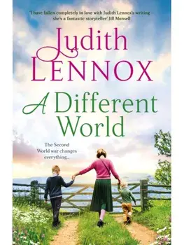 A Different World. A breathtaking novel exploring the highs and lows of family life during the Second World War and beyond, Paperback/Judith Lennox