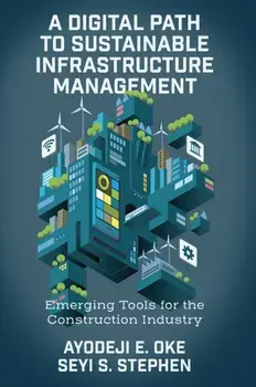 A Digital Path to Sustainable Infrastructure Management. Emerging Tools for the Construction Industry, Hardback/***