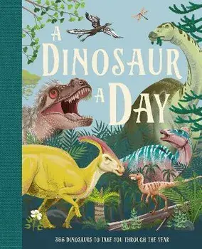 A Dinosaur A Day, Hardback/Miranda Smith
