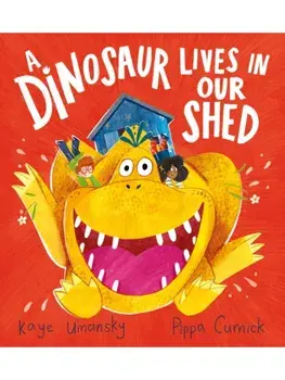 A Dinosaur Lives in Our Shed, Paperback/Kaye Umansky