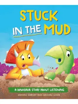 A Dinosaur Story: Stuck in the Mud. A Dinosaur Story about Listening, Paperback/Damian Harvey