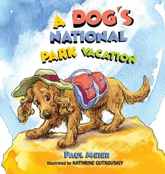 A Dog's National Park Vacation, Hardcover/Paul Meier