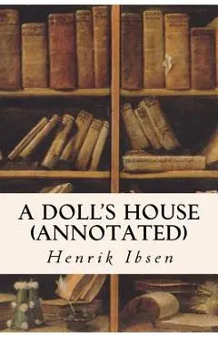 A DOLL'S HOUSE (annotated) - Henrik Ibsen