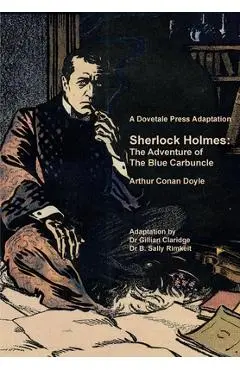 A Dovetale Press Adaptation of Sherlock Holmes: The Adventure of The Blue Carbuncle by Arthur Conan Doyle - Gillian M. Claridge