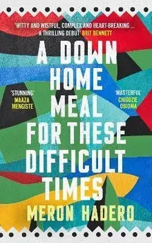 A Down Home Meal for These Difficult Times. Main, Paperback/Meron Hadero