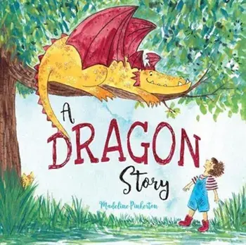A Dragon Story, Paperback/Madeline Pinkerton