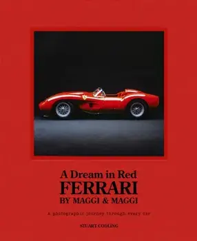 A Dream in Red - Ferrari by Maggi & Maggi. A photographic journey through the finest cars ever made, Hardback/Stuart Codling