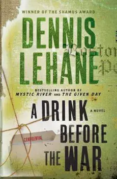 A Drink Before the War, Paperback/Dennis Lehane