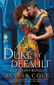 A Duke by Default: Reluctant Royals, Paperback/Alyssa Cole