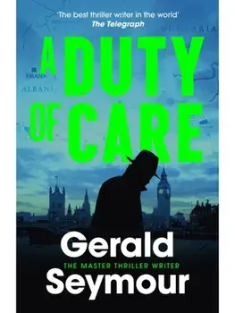 A Duty of Care. the utterly gripping spy novel from the "best thriller writer in the world", Hardback/Gerald Seymour