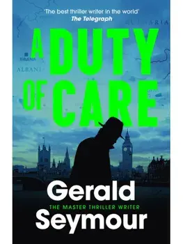 A Duty of Care. the utterly gripping spy novel from the "best thriller writer in the world", Paperback/Gerald Seymour