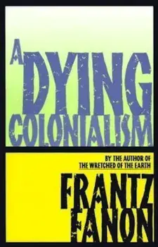 A Dying Colonialism, Paperback/Frantz Fanon