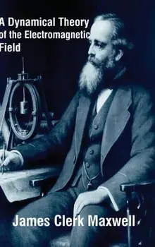 A Dynamical Theory of the Electromagnetic Field, Hardcover/James Clerk Maxwell