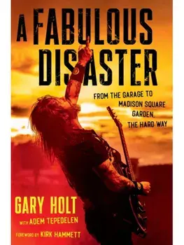 A Fabulous Disaster. From the Garage to Madison Square Garden, the Hard Way, Hardback/Adem Tepedelen