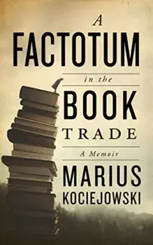 A Factotum in the Book Trade, Paperback/Marius Kociejowski