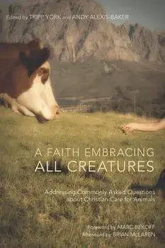A Faith Embracing All Creatures, Hardcover/Tripp York