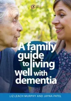 A Family Guide to Living Well with Dementia, Paperback/***