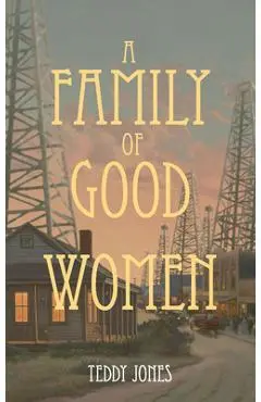A Family of Good Women - Teddy Jones
