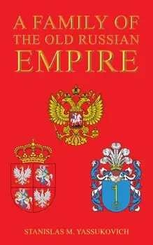 A Family of the Old Russian Empire, Paperback/Stanislas M. Yassukovich
