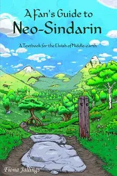 A Fan's Guide to Neo-Sindarin: A Textbook for the Elvish of Middle-Earth, Paperback/Fiona Jallings