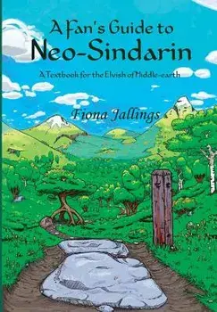A Fan's Guide to Neo-Sindarin - A Textbook for the Elvish of Middle-earth, Hardcover/Fiona Jallings