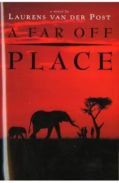 A Far Off Place - Laurens Van Der Post