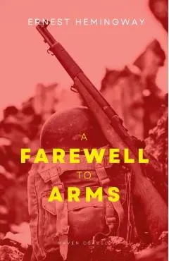 A Farewell To Arms - Ernest Hemingway