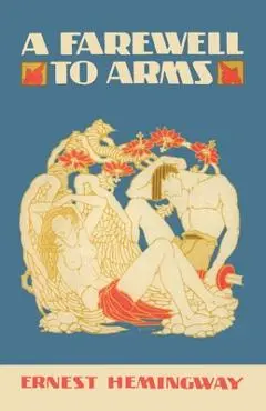 A Farewell to Arms - Ernest Hemingway