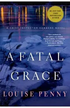 A Fatal Grace: A Chief Inspector Gamache Novel - Louise Penny