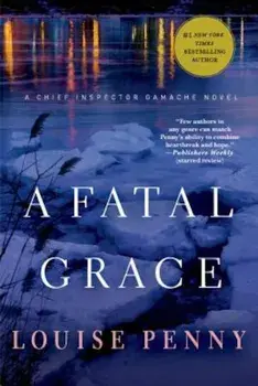 A Fatal Grace: A Chief Inspector Gamache Novel, Paperback/Louise Penny