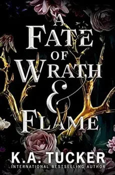 A Fate of Wrath and Flame, Paperback/K. a. Tucker