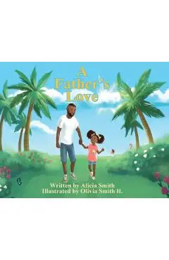 A Father's Love - Alicia Smith