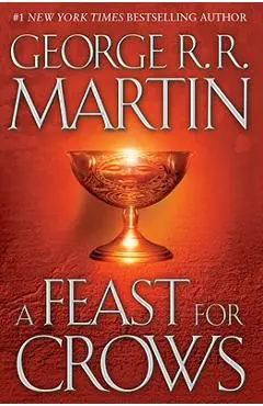 A Feast for Crows: A Song of Ice and Fire: Book Four - George R. R. Martin