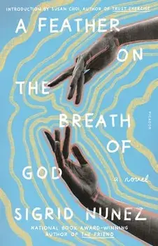 A Feather on the Breath of God, Paperback/Sigrid Nunez