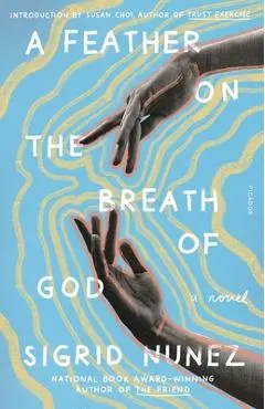 A Feather on the Breath of God - Sigrid Nunez