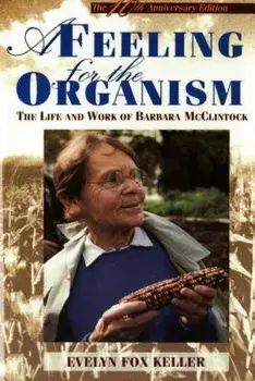 A Feeling for the Organism, 10th Aniversary Edition: The Life and Work of Barbara McClintock, Paperback/Evelyn Fox Keller