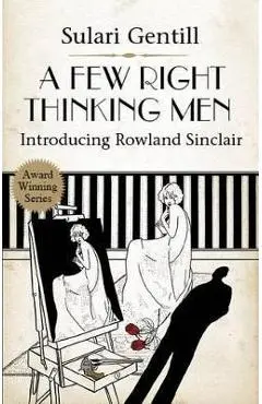 A Few Right Thinking Men - Sulari Gentill