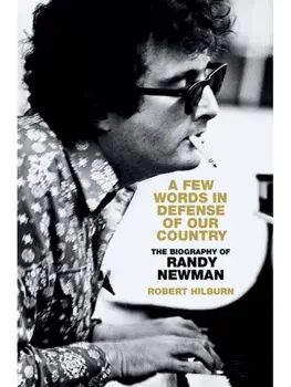 A Few Words in Defense of Our Country. The Biography of Randy Newman, Paperback/Robert Hilburn