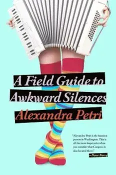 A Field Guide to Awkward Silences, Paperback/Alexandra Petri