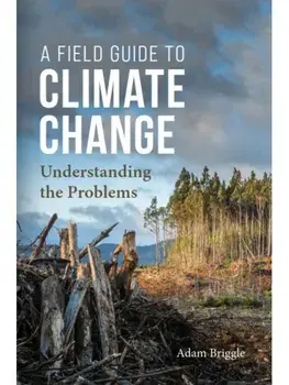 A Field Guide to Climate Change. Understanding the Problems, Paperback/Adam Briggle