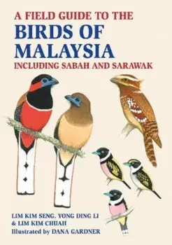 A Field Guide to the Birds of Malaysia. including Sabah and Sarawak, Paperback/Yong Ding Li