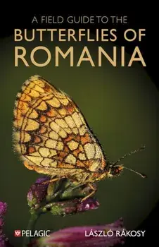 A Field Guide to the Butterflies of Romania, Paperback/Laszlo Rakosy