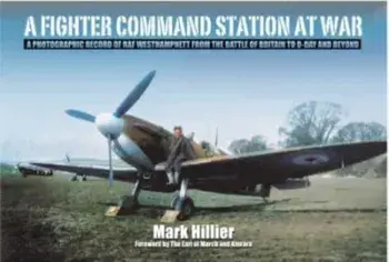 A Fighter Command Station at War. A Photographic Record of RAF Westhampnett from the Battle of Britain to D-Day and Beyond, Paperback/***