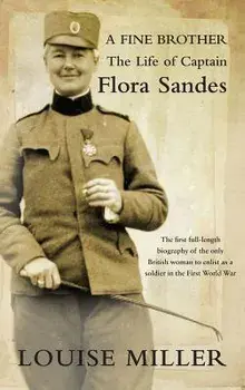 A Fine Brother: The Life of Captain Flora Sandes, Paperback/Louise Miller