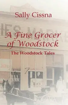 A Fine Grocer of Woodstock: The Woodstock Tales, Paperback/Sally Cissna